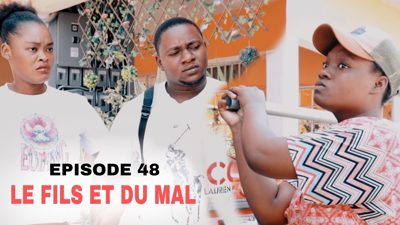 LE FILS ET DU MAL EPISODE 48 MINI SERIE
