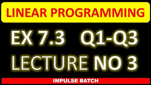 LINEAR PROGRAMMING EX 7.3 Q1-Q3 l LECTURE 3 lLPPl 12th Maths l HSC l Algesh Sir l MAHARASHTRA BOARD