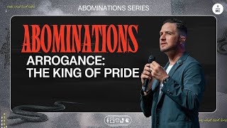 Abominations: Arrogance The King of Pride | Pastor Landon Schott | FULL SERMON