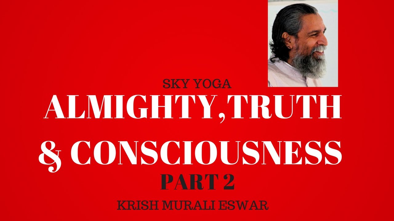 Almighty, Truth & Consciousness PART 2 introspection معنى