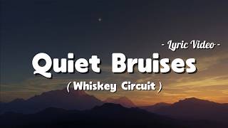 Whiskey Circuit - Quiet Bruises (Lyrics)