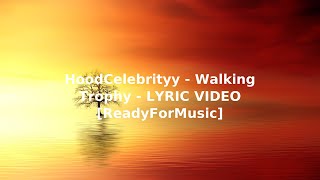 HoodCelebrityy   Walking Trophy   LYRIC VIDEO ReadyForMusic