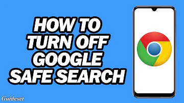 How to Turn off Google Safe Search | Step by Step