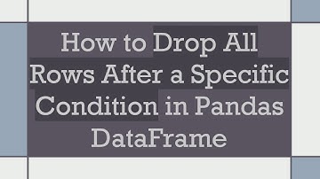 How to Drop All Rows After a Specific Condition in Pandas DataFrame