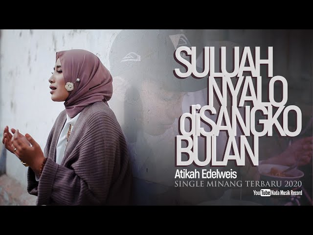 Atikah Edelweis - SULUAH NYALO DI SANGKO BULAN ( Official Music Video ) class=