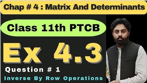Exercise 4.3 Chapter 4 Class 11 Math New Book | Punjab Board | Inverse of Matrix by Row operation
