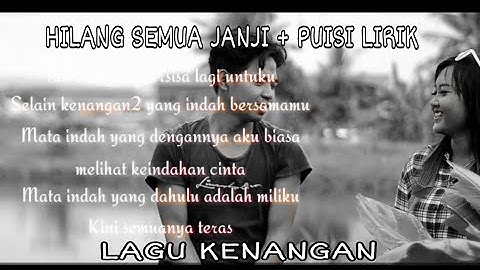 HILANG SEMUA JANJI + PUISI LIRIK LAGU KENANGAN