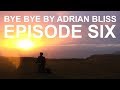 Bye Bye by Adrian Bliss | Episode Six