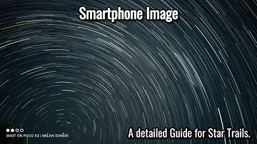 Star Trails Photography using Smartphone : A detailed guide for creating STAR TRAILS.
