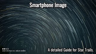 Star Trails Photography using Smartphone : A detailed guide for creating STAR TRAILS.