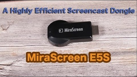 A Highly Efficient Screencast Dongle MiraScreen E5S