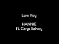 Low Key by HANNIE ft. Carys Selvey (with lyrics)