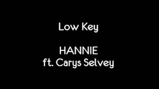 Low Key by HANNIE ft. Carys Selvey (with lyrics)