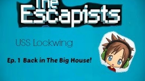 The Escapists - USS Lockwing - Ep. 1 - Back in The Big House!