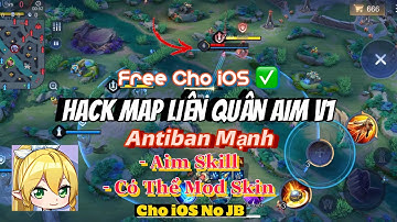 Hack Map Liên Quân Aim V1 Free iOS Antiban Mạnh - An Toàn Có Thể Mod Skin Cho iOS No JB - pH Mod