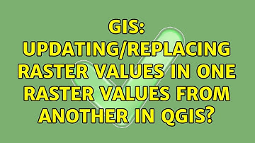 GIS: Updating/replacing raster values in one raster values from another in QGIS? (2 Solutions!!)