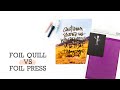 Foil Quill VS Foil Press