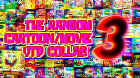 The Random Cartoon/Movie YTP Collab 3 (Reupload)