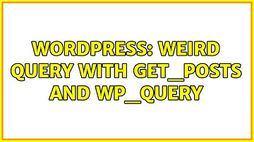 Wordpress: Weird query with get_posts and WP_Query (2 Solutions!!)