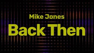 Back Then (Lyrics) | Mike Jones