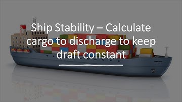 Ship Stability - How much cargo to discharge to keep ship