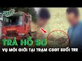 Tòa Trả Hồ Sơ Vụ Môi Giới Hối Lộ Tại Trạm CSGT Suối Tre Để Điều Tra Bổ Sung | SKĐS