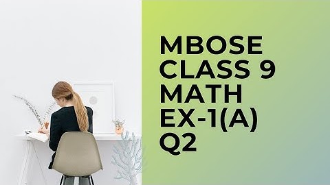 MBOSE CLASS 9 MATHEMATICS EX-1 A Q2, B-CONCEPTS