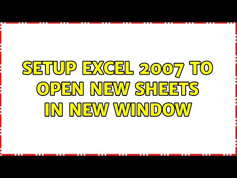 Setup Excel 2007 To Open New Sheets In New Window