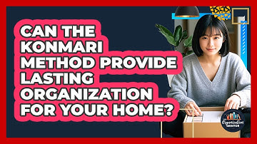 Can The KonMari Method Provide Lasting Organization For Your Home? - Your Organization Mentor