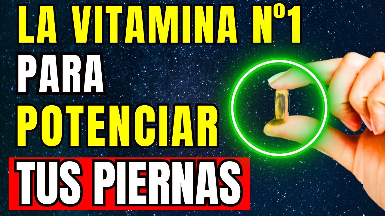 7 Vitaminas Esenciales para PIERNAS FUERTES