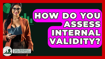 How Do You Assess Internal Validity? - The Friendly Statistician