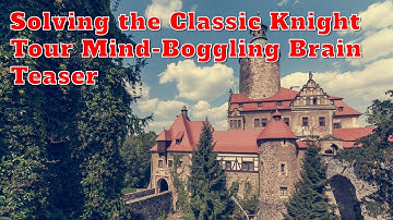 Solving the Classic Knight Tour Problem (Bet You Can