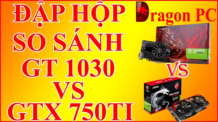 So sánh gt 1030 vs gt 740 năm 2024