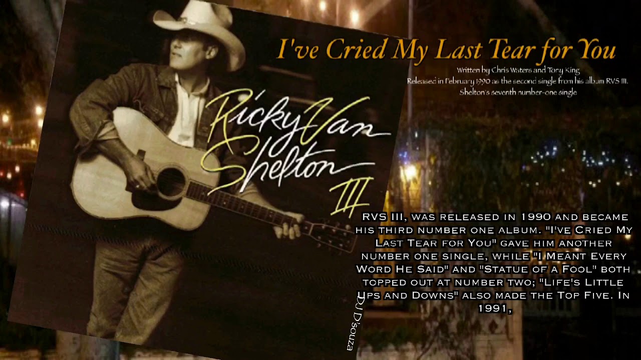 Ricky Van Shelton - I've Cried My Last Tear for You (1990)