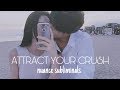 [ Attract Your Crush Subliminal ]