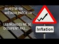 Or et argent: inflation, les nuages ne se dissipent pas.