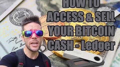 How To Access & Sell Your Bitcoin Cash - Ledger
