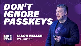 Jason Meller - Passkeys Have Problems, but So Will You If You Ignore Them