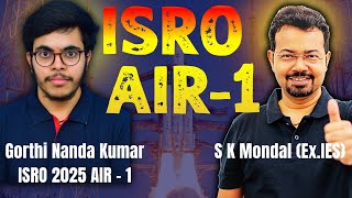 ISRO AIR-1 Gorthi Nanda Kumar Podcast | Rank-1 Strategy &amp; Preparation Secrets with SK Mondal(Ex.IES)
