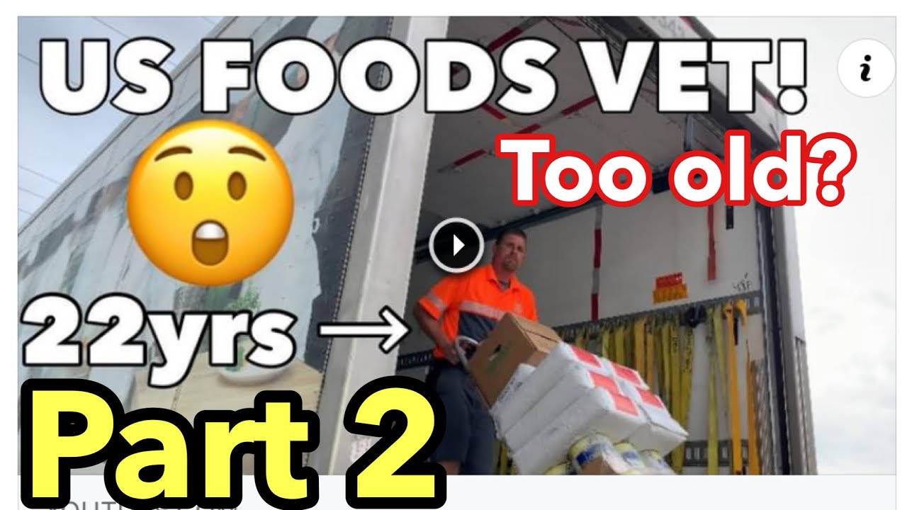 Are You Too Old To Do Food Service Delivery US Foods Driver 22yr Vet 