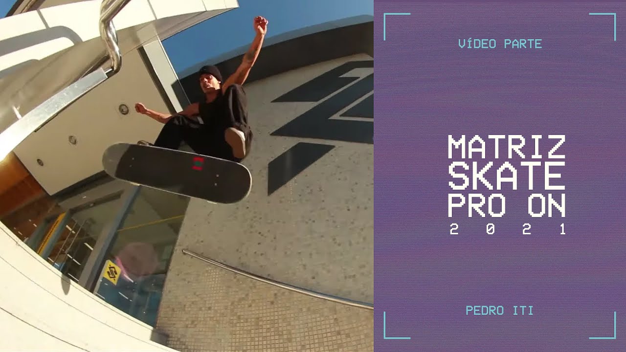 PEDRO ITI | MATRIZ SKATE PRO ON 2021
