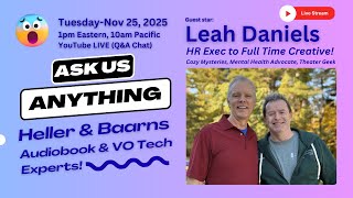 Ask Us Anything: Heller & Baarns-Audiobook/VO Tech Experts: Guest Star-Leah Daniels!
