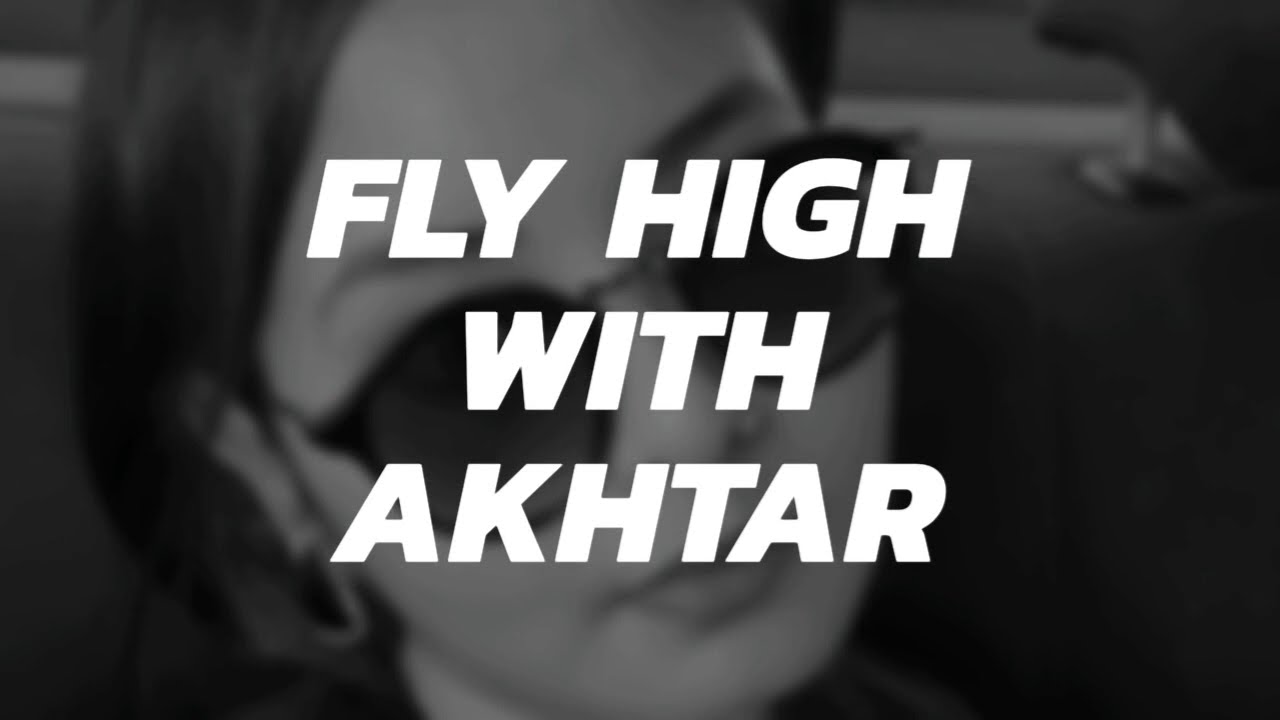Fly High With Akhtar