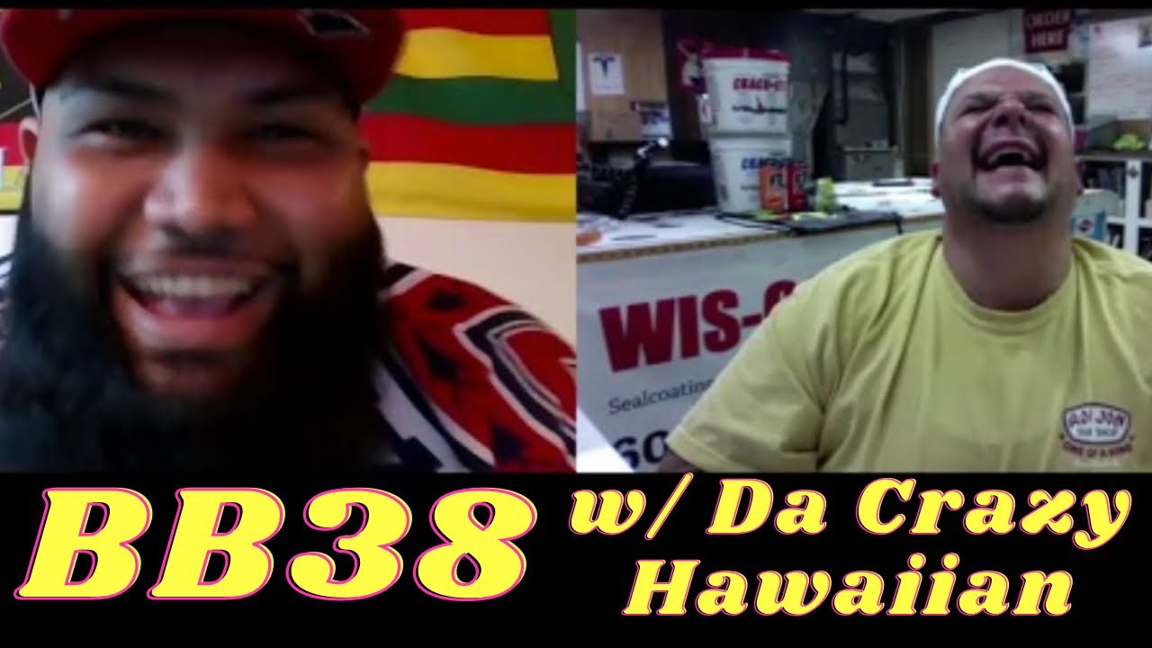 BB38: The Champ is Here! w Koa Viernes / Da Crazy Hawaiian