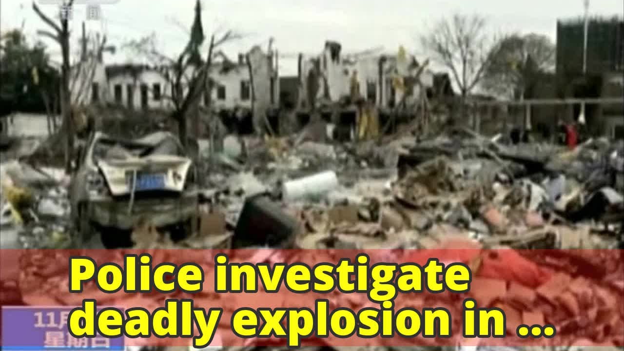 Police investigate deadly explosion in Ningbo, China