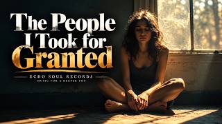 Information The People I Took for Granted | A Song About Life & Regret Guide