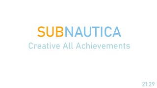 Subnautica Creative All Achievements - 21m 29s (Former World Record)