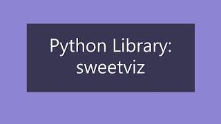 Python Library: sweetviz