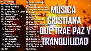 Música CRISTIANA Para Tener PAZ &amp; Tranquilidad  / Alabanzas Llenas De UNCIÓN