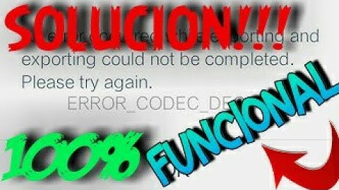 ERROR AL EXPORTARSE EL VIDEO Y ERROR DE CODEC EN KINE MASTER!!! (SOLUCION) 100% FUNCIONAL